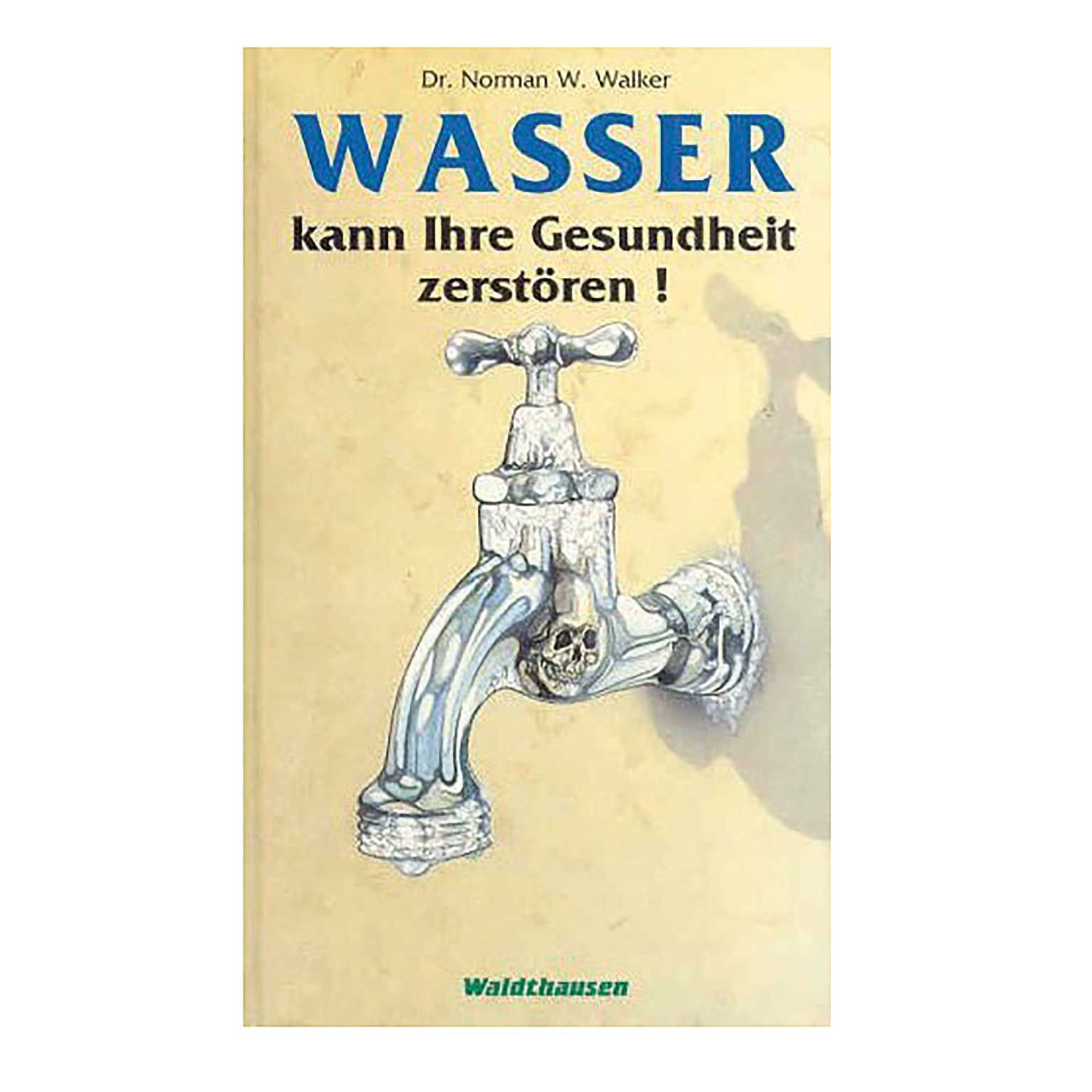 Buch: Wasser kann Ihre Gesundheit zerstören  Dr. Walker